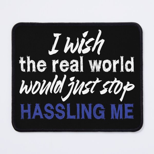 Item preview, I wish the real world would just stop hassling me - Matchbox Twenty - Real World - Quote designed and sold by CataRedBubble.
