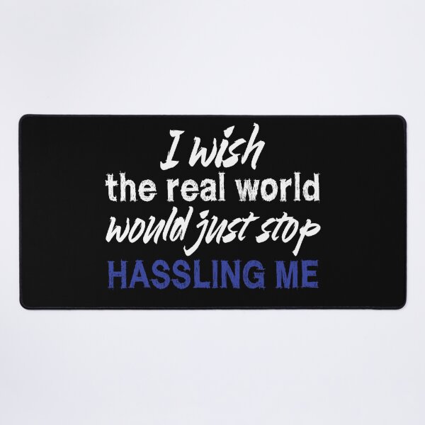 Item preview, I wish the real world would just stop hassling me - Matchbox Twenty - Real World - Quote designed and sold by CataRedBubble.