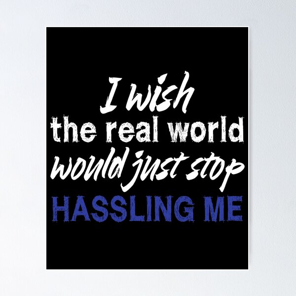 Item preview, I wish the real world would just stop hassling me - Matchbox Twenty - Real World - Quote designed and sold by CataRedBubble.
