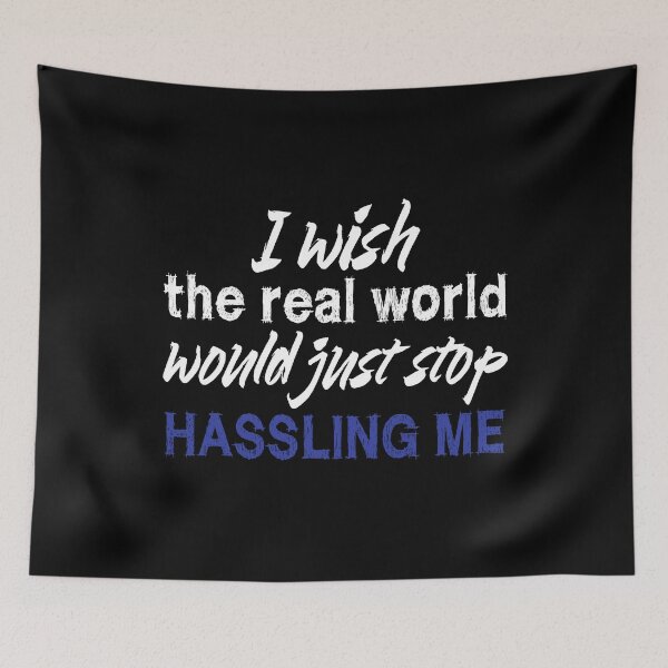 Item preview, I wish the real world would just stop hassling me - Matchbox Twenty - Real World - Quote designed and sold by CataRedBubble.