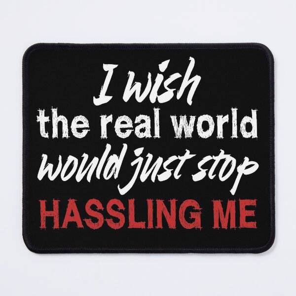 Item preview, I wish the real world would just stop hassling me - Matchbox Twenty - Real World - Quote designed and sold by CataRedBubble.