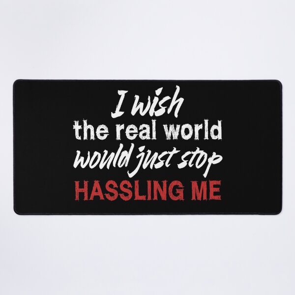 Item preview, I wish the real world would just stop hassling me - Matchbox Twenty - Real World - Quote designed and sold by CataRedBubble.