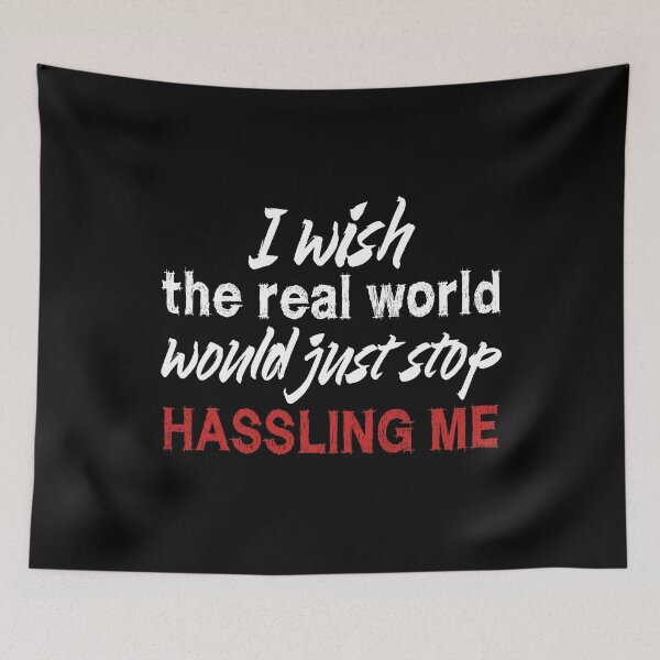 Item preview, I wish the real world would just stop hassling me - Matchbox Twenty - Real World - Quote designed and sold by CataRedBubble.