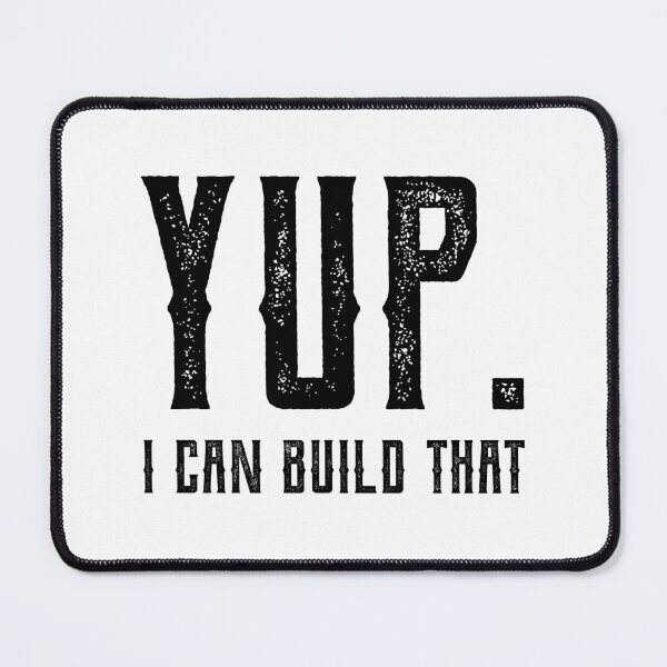 Item preview, Yup I Can Build That - Funny Quote Saying designed and sold by DiogoCalheiros.