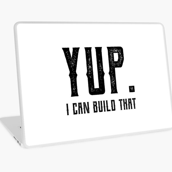 Item preview, Yup I Can Build That - Funny Quote Saying designed and sold by DiogoCalheiros.
