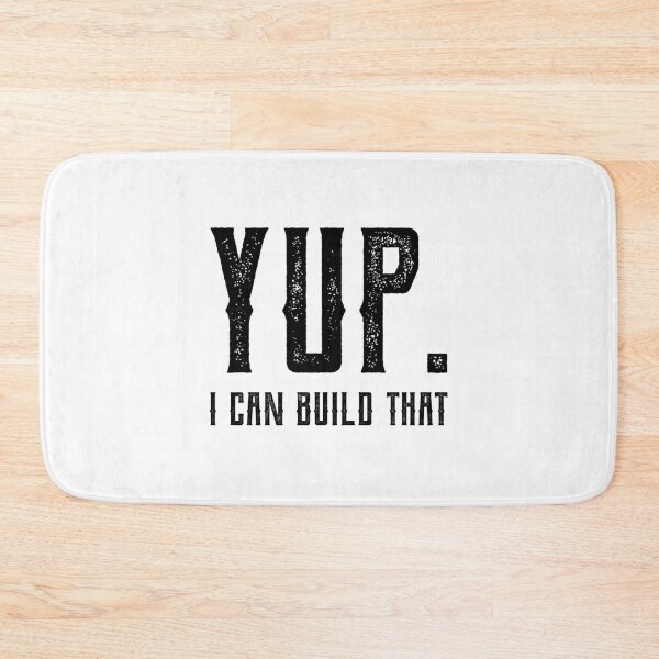 Item preview, Yup I Can Build That - Funny Quote Saying designed and sold by DiogoCalheiros.