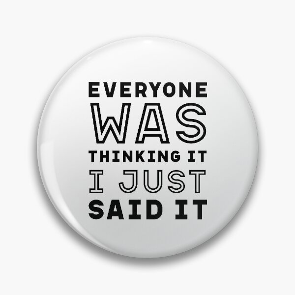 Item preview, I Just Said It - Funny Quote Saying designed and sold by DiogoCalheiros.