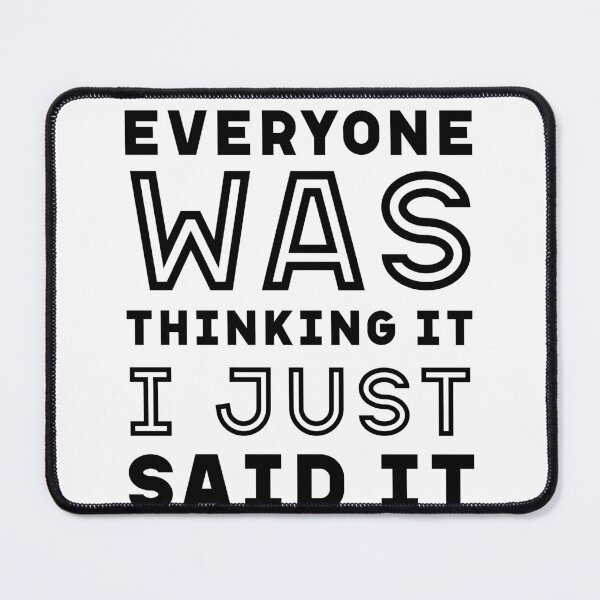 Item preview, I Just Said It - Funny Quote Saying designed and sold by DiogoCalheiros.
