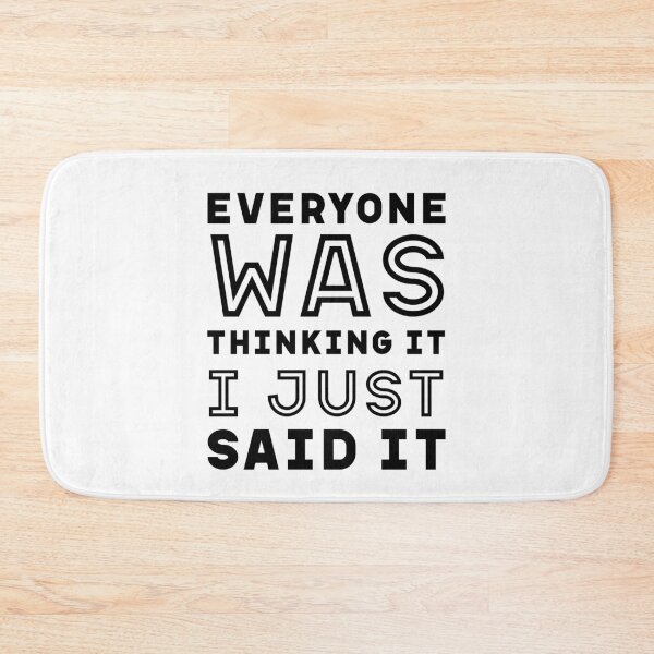 Item preview, I Just Said It - Funny Quote Saying designed and sold by DiogoCalheiros.