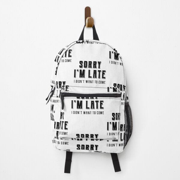 Item preview, Sorry Im Late I didnt Want To Come - Funny Quote Saying designed and sold by DiogoCalheiros.