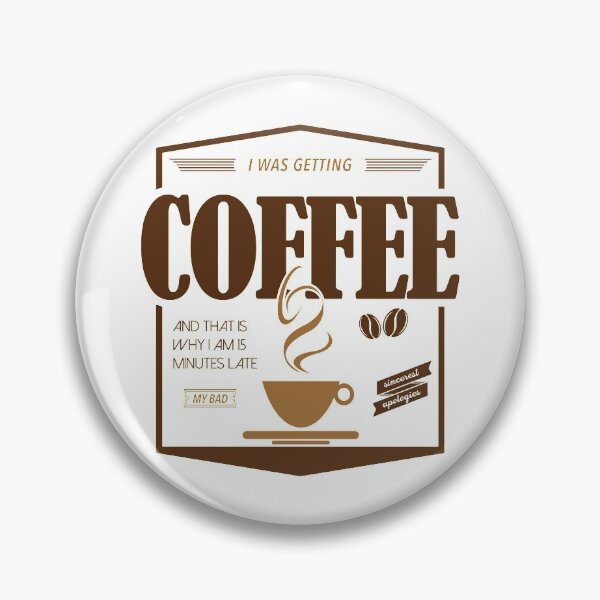 Item preview, Sorry I'm Late I Was Getting Coffee designed and sold by Meme Economy.