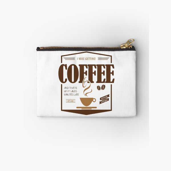Item preview, Sorry I'm Late I Was Getting Coffee designed and sold by Meme Economy.