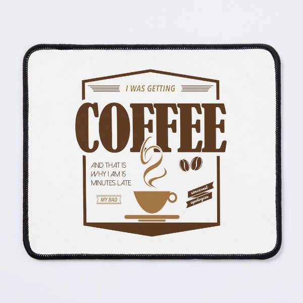 Item preview, Sorry I'm Late I Was Getting Coffee designed and sold by Meme Economy.