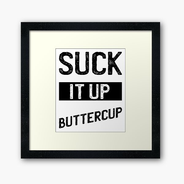 Item preview, Suck It Up Buttercup - Funny Quote Saying designed and sold by DiogoCalheiros.