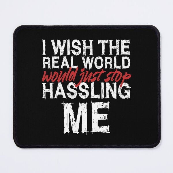 Item preview, I wish the real world would just stop hassling me - Matchbox Twenty - Real World - Quote designed and sold by CataRedBubble.