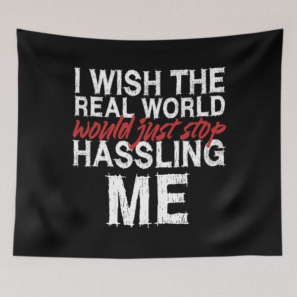 Item preview, I wish the real world would just stop hassling me - Matchbox Twenty - Real World - Quote designed and sold by CataRedBubble.