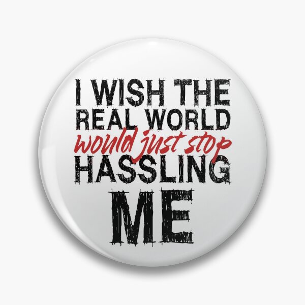 Item preview, I wish the real world would just stop hassling me - Matchbox Twenty - Real World - Quote designed and sold by CataRedBubble.