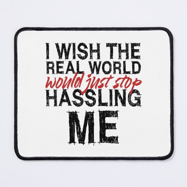 Item preview, I wish the real world would just stop hassling me - Matchbox Twenty - Real World - Quote designed and sold by CataRedBubble.