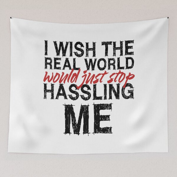 Item preview, I wish the real world would just stop hassling me - Matchbox Twenty - Real World - Quote designed and sold by CataRedBubble.