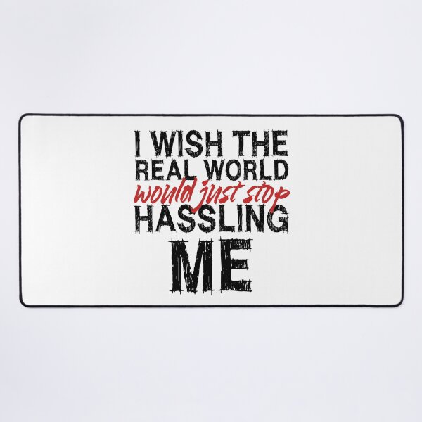 Item preview, I wish the real world would just stop hassling me - Matchbox Twenty - Real World - Quote designed and sold by CataRedBubble.