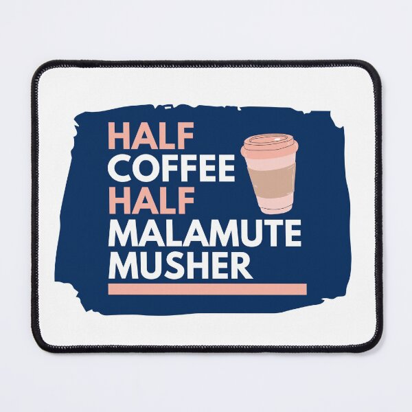 Item preview, Half Malamute Musher Half Coffee designed and sold by CJacobsDesigns.
