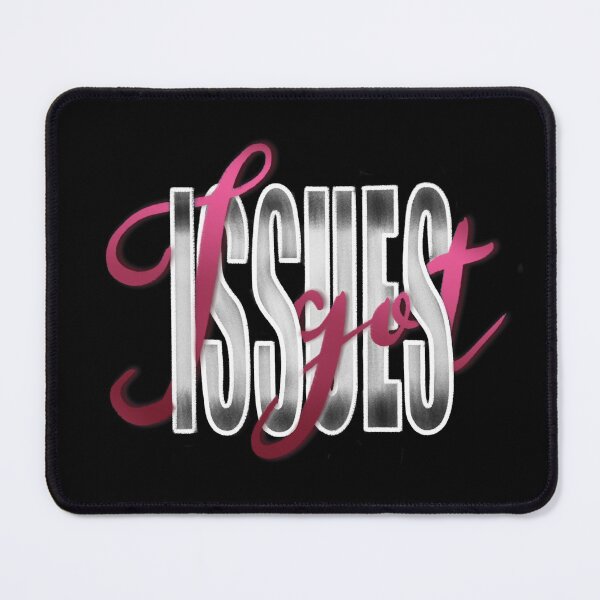 Item preview, I got issues designed and sold by LetterMeASong.