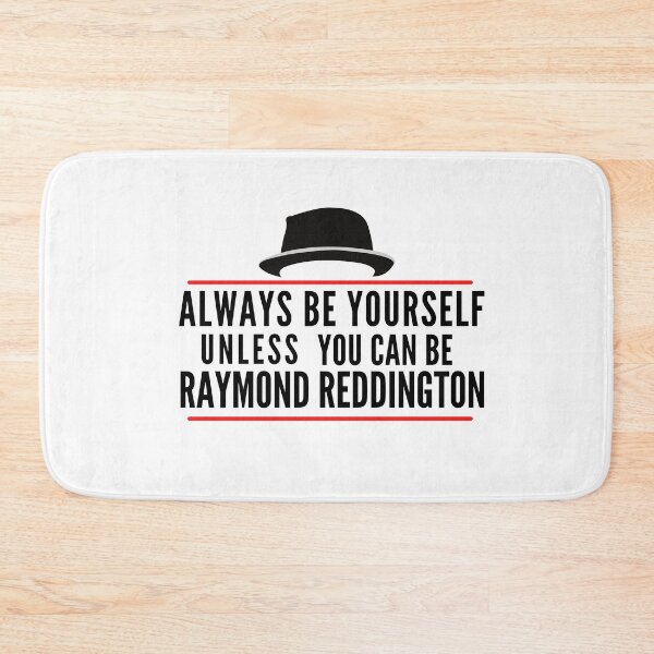 Item preview, ''Always Be Yourself Unless You Can Be Raymond Reddington'' The Blacklist designed and sold by Awesomeness Store.