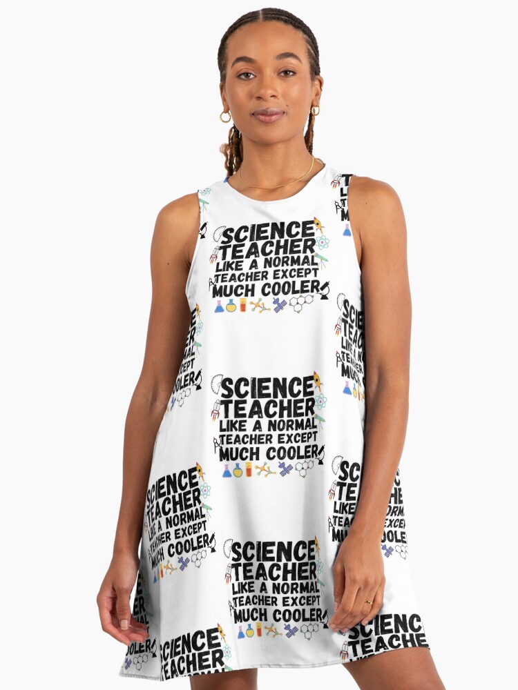 science teacher like a normal teacher except much cooler" A-Line Dress for  Sale by ronaldsonou | Redbubble