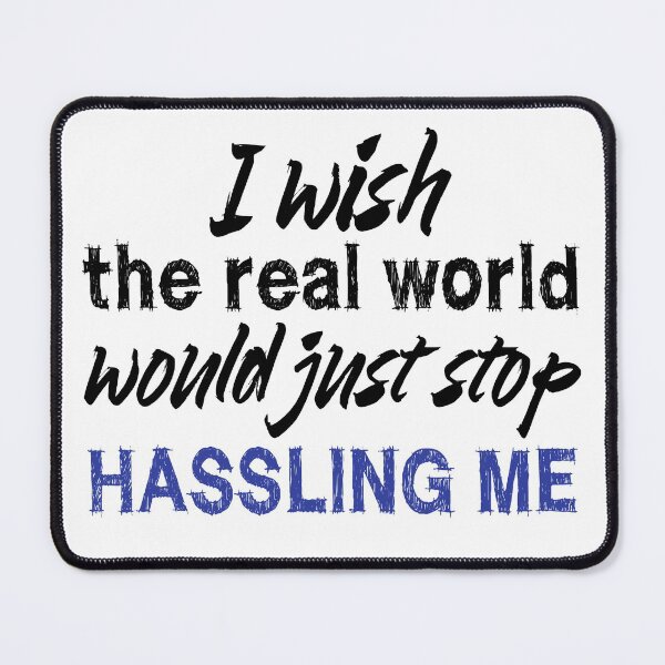 Item preview, I wish the real world would just stop hassling me - Matchbox Twenty - Real World - Quote designed and sold by CataRedBubble.