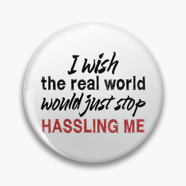 Item preview, I wish the real world would just stop hassling me - Matchbox Twenty - Real World - Quote designed and sold by CataRedBubble.