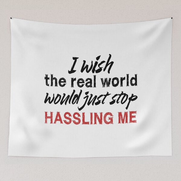 Item preview, I wish the real world would just stop hassling me - Matchbox Twenty - Real World - Quote designed and sold by CataRedBubble.