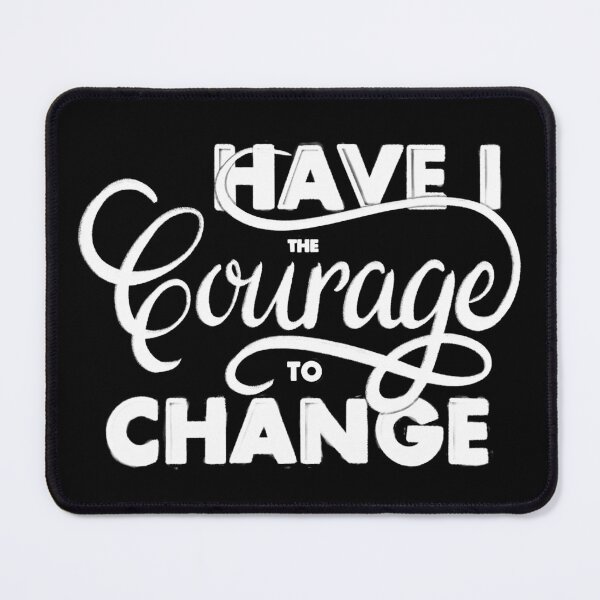Item preview, Have I the courage to change designed and sold by LetterMeASong.