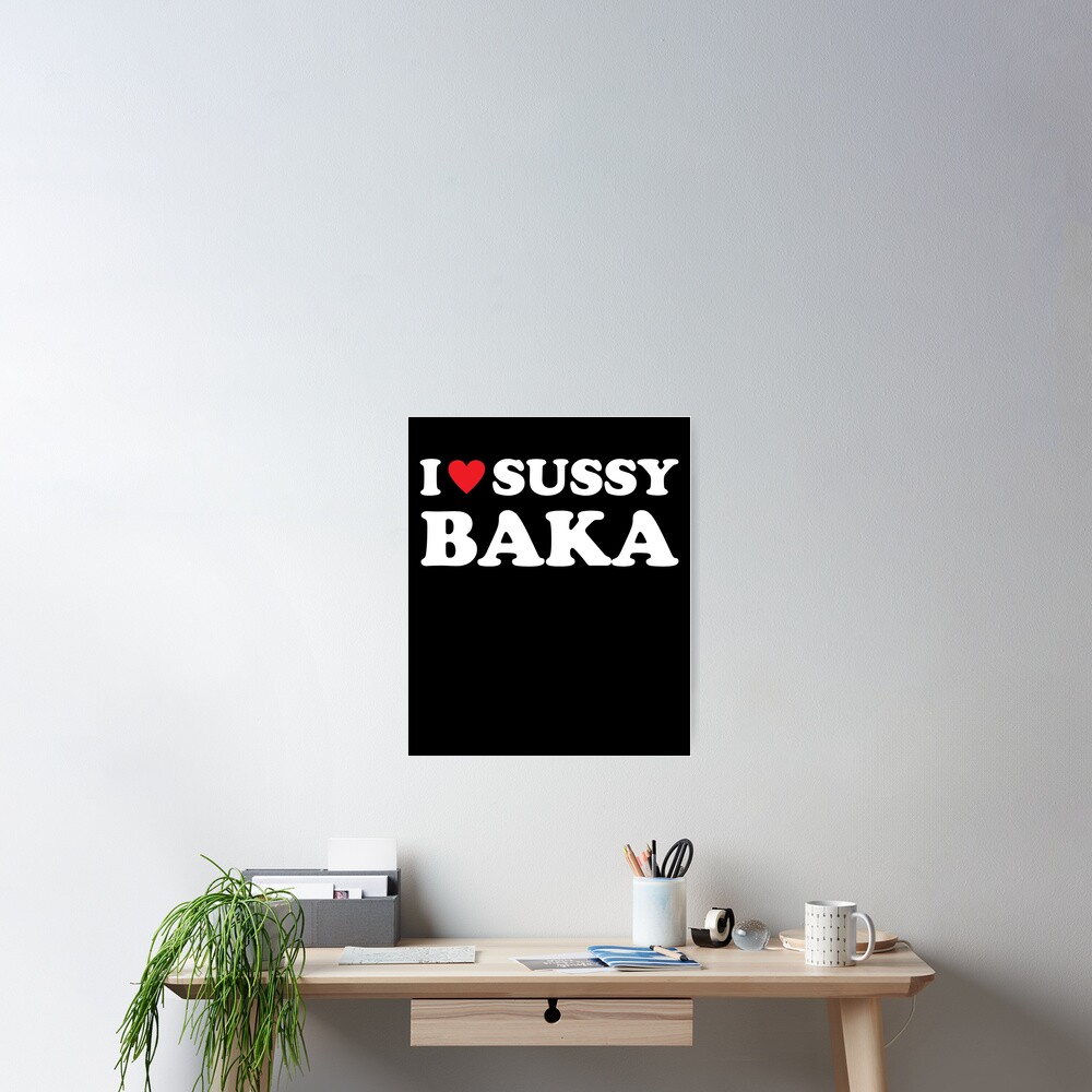 Póster for Sale con la obra «Amo a Sussy Baka I Heart Sussy Baka» de  RedQuality