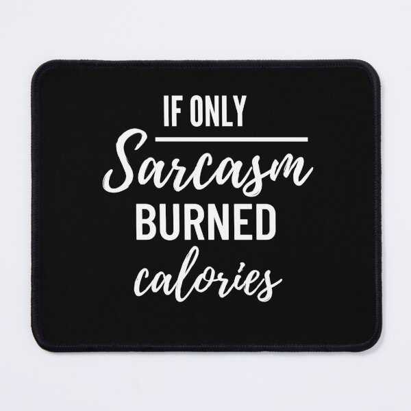 Item preview, If Only Sarcasm Brings Calories designed and sold by Kokumber Creations.
