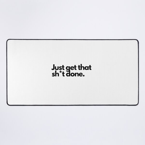 Item preview, Just get that sh*t done simple attitude motivational design black letters designed and sold by Evartdesign.