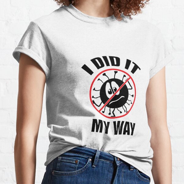 I Did it My Way Classic T-Shirt