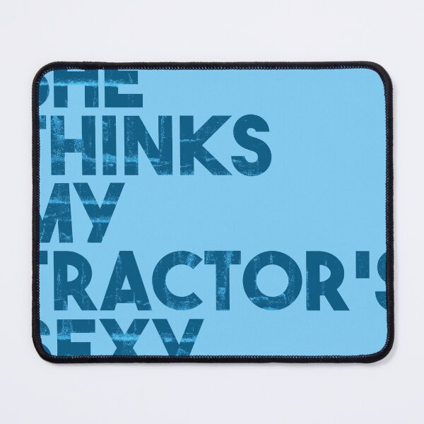 Item preview, SHE THINKS MY TRACTOR'S SEXY designed and sold by Cevil.