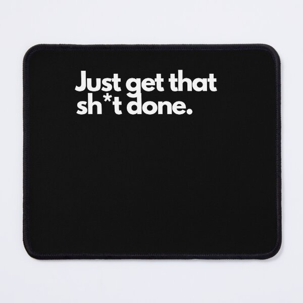 Item preview, Just get that sh*t done simple attitude motivational design white letters designed and sold by Evartdesign.
