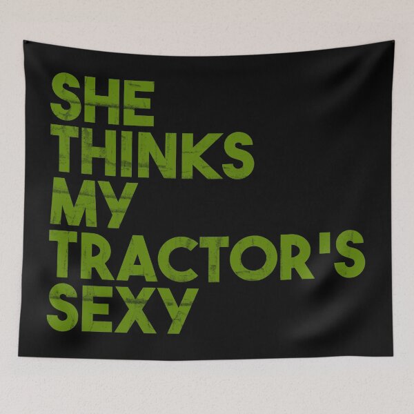 Item preview, SHE THINKS MY TRACTOR'S SEXY designed and sold by Cevil.
