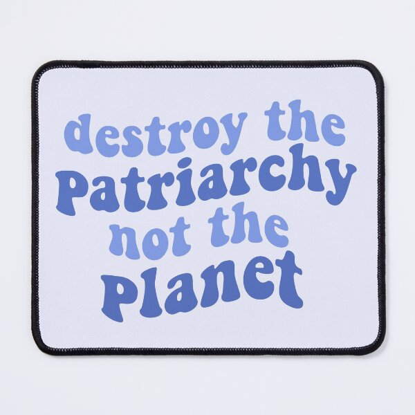 Item preview, destroy the patriarchy not the planet blue quote feminist feminism (smash the patriarchy) (save the planet) environmentalism designed and sold by emcazalet.