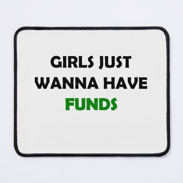 Item preview, Girls just wanna have funds! Funny sarcastic black lettering with dollar green money fun cursive typography designed and sold by Deegital18.