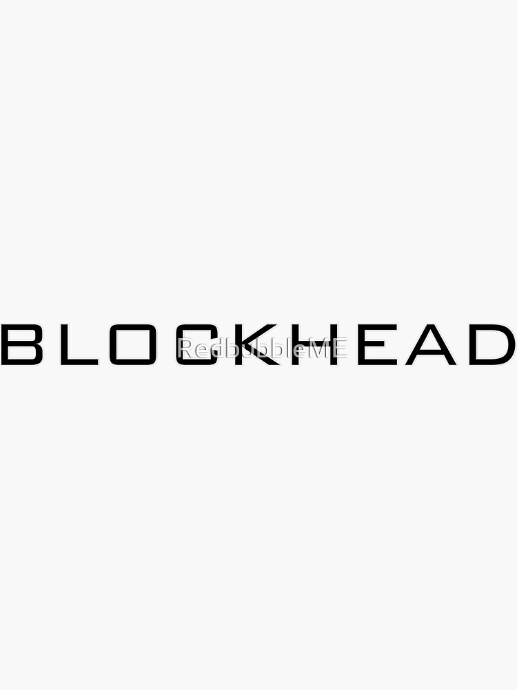"BLOCKHEAD" Sticker by RedbubbleME Redbubble
