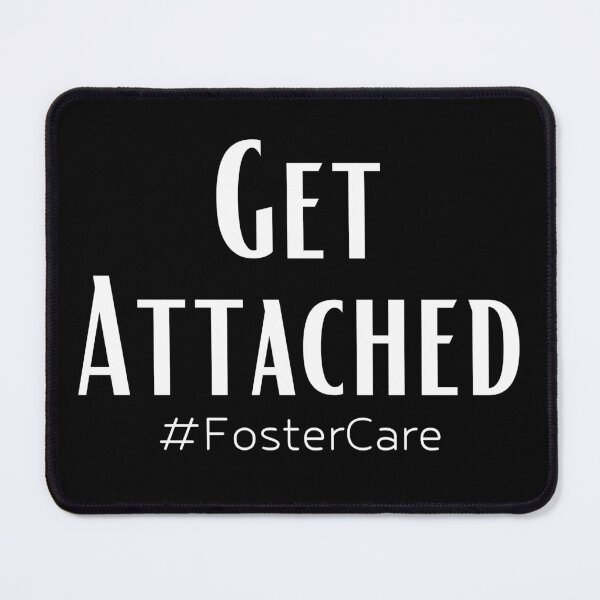 Item preview, Get Attached #FosterCare designed and sold by salmamzr.