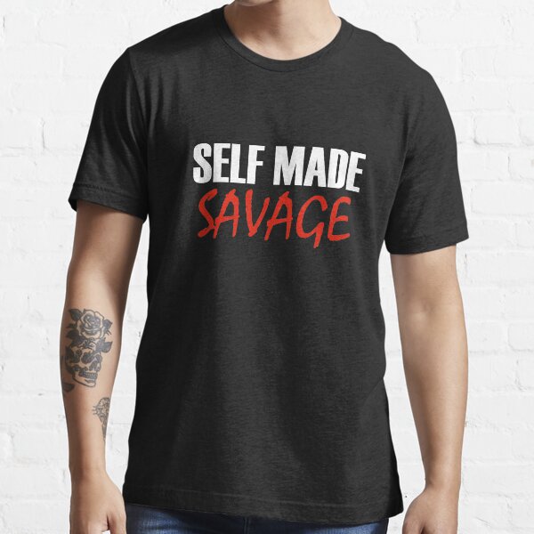 Self made savage shirt Clearance