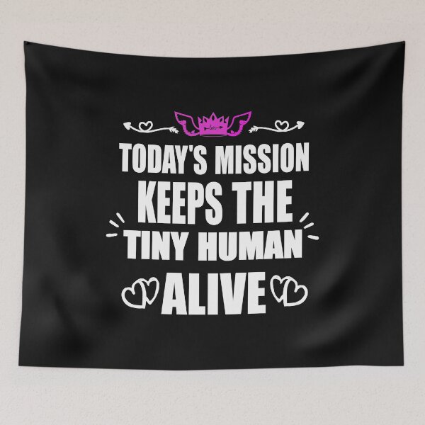 Item preview, Today's Mission Keeps Little Human Alive  designed and sold by gooldenfish.