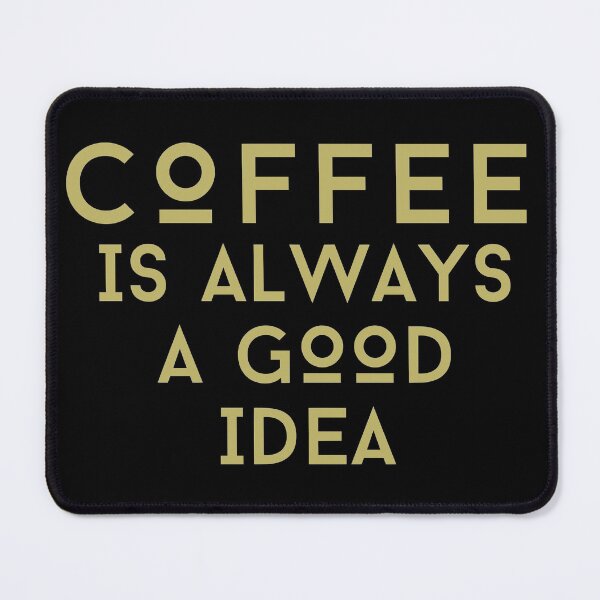 Item preview, Coffee Is Always A Good Idea designed and sold by SunfullyYours.