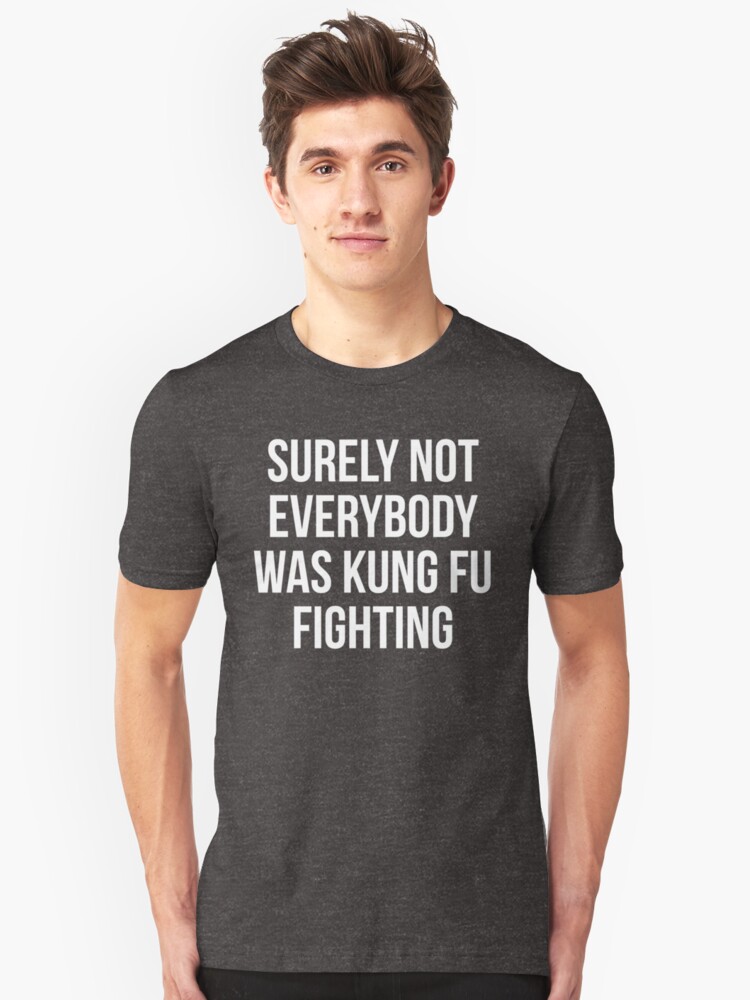 Alternate view of Surely Not Everybody Was Kung Fu Fighting Slim Fit T-Shirt