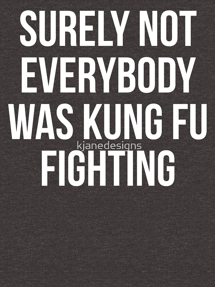 Surely Not Everybody Was Kung Fu Fighting Art Print by kathleenjanedesigns