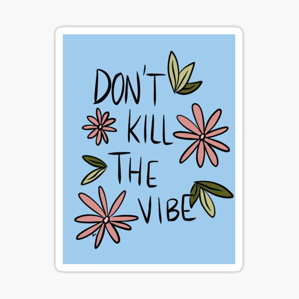 Item preview, Don't kill the vibe designed and sold by Bethan Morgan.