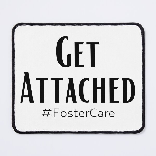 Item preview, Get Attached #FosterCare designed and sold by salmamzr.